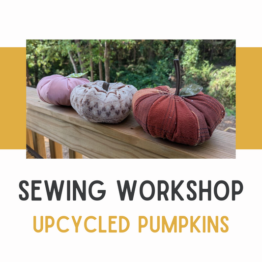 Upcycled Pumpkins | Sewing Workshop